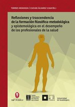Reflexiones y trascendencia de la formación filosófico-metodológica y epistemológica en el desempeño de los profesionales de la salud