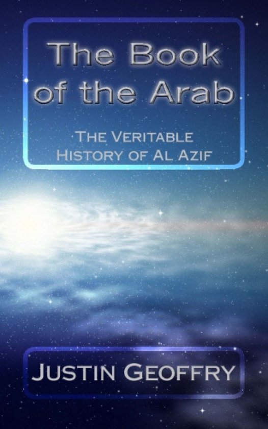The Book of the Arab: The Veritable History of Al Azif (ebook), Justin ...