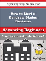 How to Start a Bandsaw Blades Business (Beginners Guide)