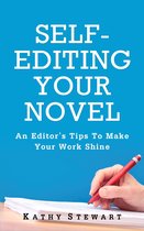 Self-Editing Your Novel: an editor's tips to make your work shine
