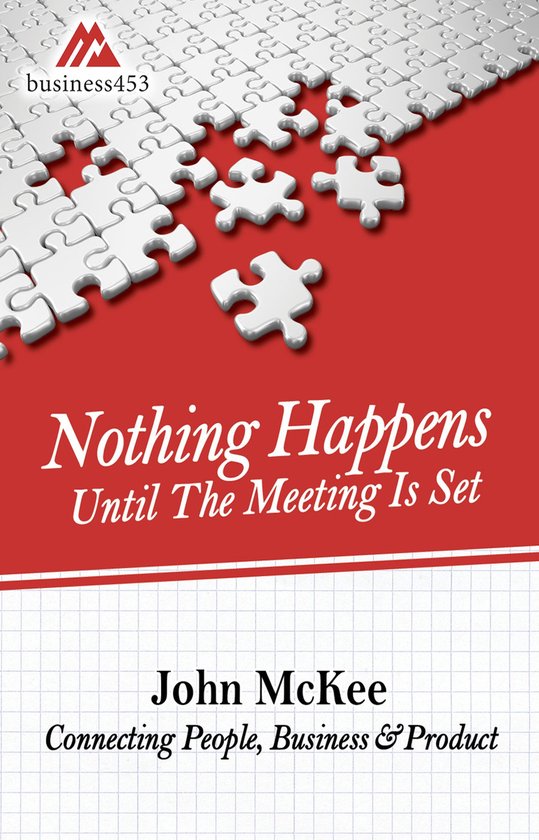 Nothing Happens Until The Meeting Is Set: Connecting People, ... - cover