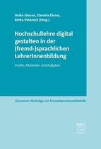 Giessener Beiträge zur Fremdsprachendidaktik - Hochschullehre digital gestalten in der (fremd-)sprachlichen LehrerInnenbildung