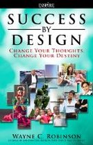 Success By Design by INSPIRE - Change Your Thoughts, Change Your Destiny