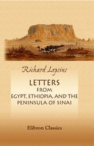 Elibron Classics - Letters from Egypt, Ethiopia, and the Peninsula of Sinai.
