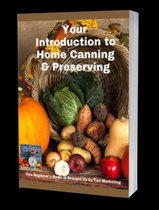 Your Introduction to Home Canning & Preserving