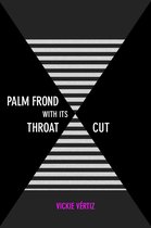 Camino del Sol - Palm Frond with Its Throat Cut
