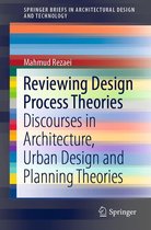 SpringerBriefs in Architectural Design and Technology - Reviewing Design Process Theories