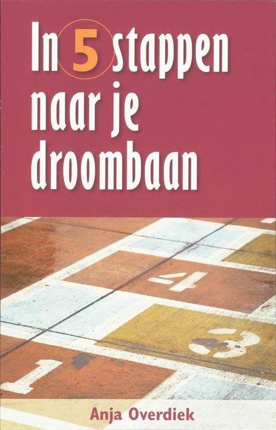 Cover van het boek 'In 5 stappen naar je droombaan / druk 1' van A. Overdiek