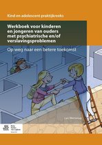 Kind en adolescent praktijkreeks  -   Werkboek voor kinderen en jongeren van ouders met psychiatrische en/of verslavingsproblemen