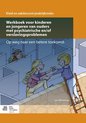 Kind en adolescent praktijkreeks - Werkboek voor kinderen en jongeren van ouders met psychiatrische en/of verslavingsproblemen