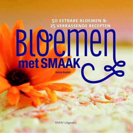 Bloemen met smaak, Anna Koster | 9789050116053 | Boeken | bol.com