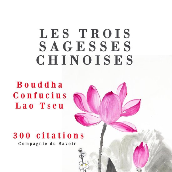 Les trois sagesses chinoises, Confucius, Lao Tseu, Bouddha - cover