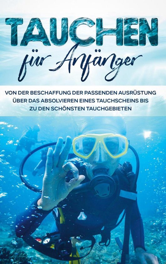 Tauchen für Anfänger: Von der Beschaffung der passenden Au ... - cover