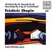 Chopin: Preludes, Barcarole, Sonata no 2 / Andrei Nikolsky