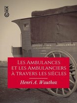 Hors collection - Les Ambulances et les Ambulanciers à travers les siècles