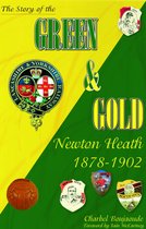 The Story of the Green & Gold: Newton Heath 1878 to 1902