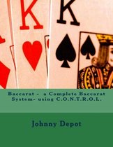 Baccarat: a Complete Baccarat System- using C.O.N.T.R.O.L.