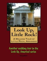 Look Up, Little Rock! A Walking Tour of Little Rock, Arkansas