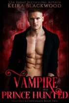 Vampires & Chocolate 2 - Vampire Prince Hunted
