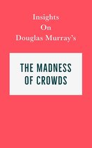 Insights on Douglas Murray’s The Madness of Crowds