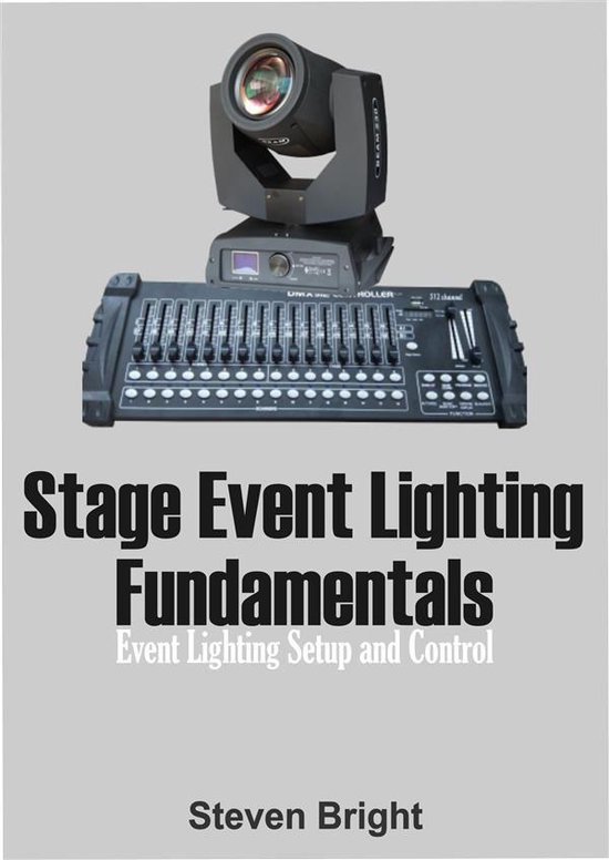 Stage Event Lighting Fundamentals (ebook), Steven Bright