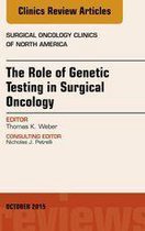 The Clinics: Surgery Volume 24-4 - The Role of Genetic Testing in Surgical Oncology, An Issue of Surgical Oncology Clinics of North America