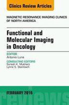 The Clinics: Radiology Volume 24-1 - Functional and Molecular Imaging in Oncology, An Issue of Magnetic Resonance Imaging Clinics of North America