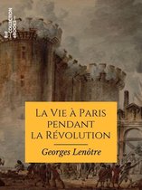 Hors collection - La Vie à Paris pendant la Révolution