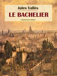 Trilogie de Jacques Vingtras, "Mémoires d'un révolté" 2 - Le Bachelier