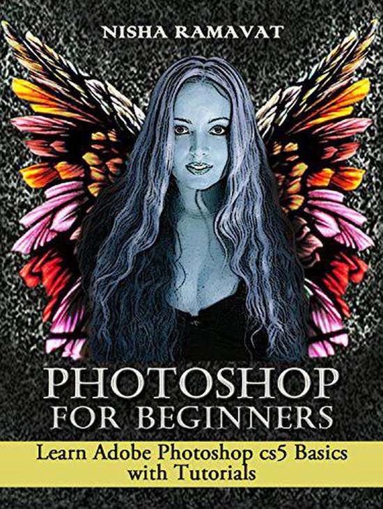 Photoshop For Beginners: Learn Adobe Photoshop cs5 Basics Wi ... - cover