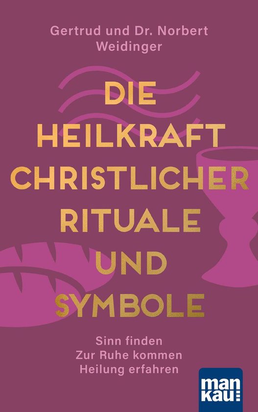 Die Heilkraft christlicher Rituale und Symbole - cover