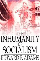 The Inhumanity of Socialism