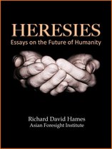 Heresies: Essays on the Future of Humanity