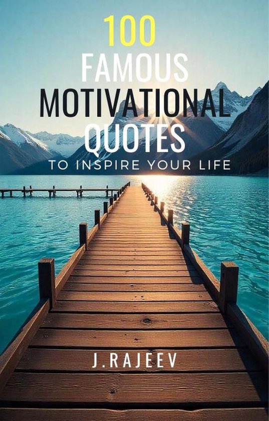 100 Famous Motivational Quotes to Inspire Your Life (ebook), J.Rajeev ...