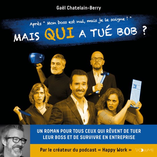 Mais qui a tué Bob ? Un roman pour tous ceux qui rêvent de tuer leur boss ...