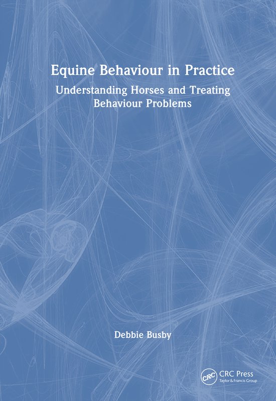 Boekomslag: Equine Behaviour in Practice, Understanding Horses and Treating Behaviour Problems, door Debbie Busby.