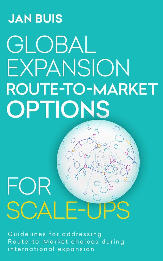 Global Expansion Go-to-Market Strategy for Technology-Driven Scale-Ups 2 - Global Expansion Route-to-Market Options for Scale-Ups