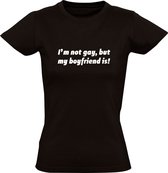 I'm not gay, but my boyfriend is! | Dames T-shirt | Zwart | Ik ben geen homo, maar mijn vriendje wel! | LHBTIQ+ | Lesbisch