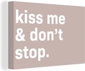 Canvas Schilderij Spreuken - Koppel - Quotes - Kiss me & don't stop - 90x60 cm - Wanddecoratie