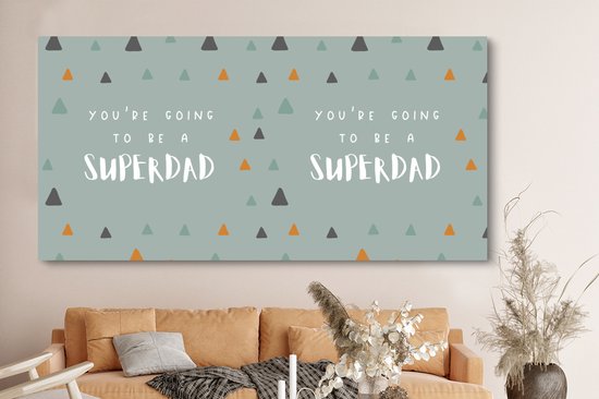 Canvas schilderij 160x80 cm - Wanddecoratie You're going to be a superdad - Spreuken - Quotes - Papa - Muurdecoratie woonkamer - Slaapkamer decoratie - Kamer accessoires - Schilderijen - Vaderdag cadeau - Geschenk - Cadeautje voor hem - Tip - Mannen