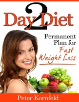 Two Day Diet: Permanent Plan for Fast Weight Loss