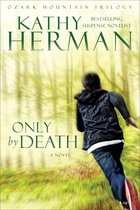 Ozark Mountain Trilogy 2 - Only by Death (Ozark Mountain Trilogy Book #2)