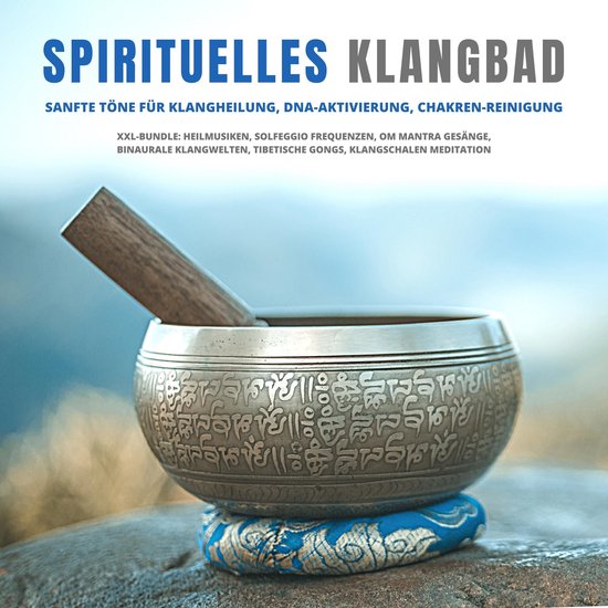 Spirituelles Klangbad: Sanfte Töne für Klangheilung, DNA-A ... - cover