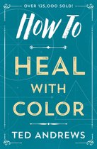 How To Series 4 - How to Heal with Color