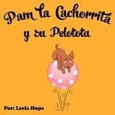 Libros para ninos en español [Children's Books in Spanish) - Pam la Cachorrita y Su Pelotota