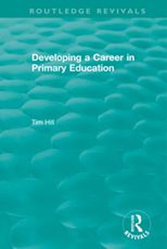 Routledge Revivals - Developing a Career in Primary Educatio ... - cover
