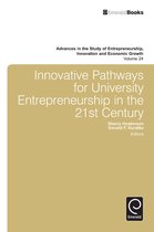 Advances in the Study of Entrepreneurship, Innovation & Economic Growth 24 - Innovative Pathways for University Entrepreneurship in the 21st Century
