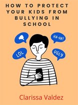 How to Protect Your Kids from Bullying In School