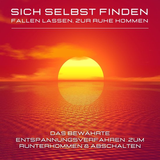 Sich selbst finden, fallen lassen, zur Ruhe kommen - cover