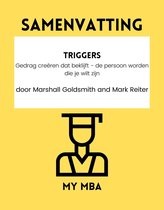 Samenvatting - Triggers: Gedrag creëren dat beklijft - de persoon worden die je wilt zijn door Marshall Goldsmith en Mark Reiter